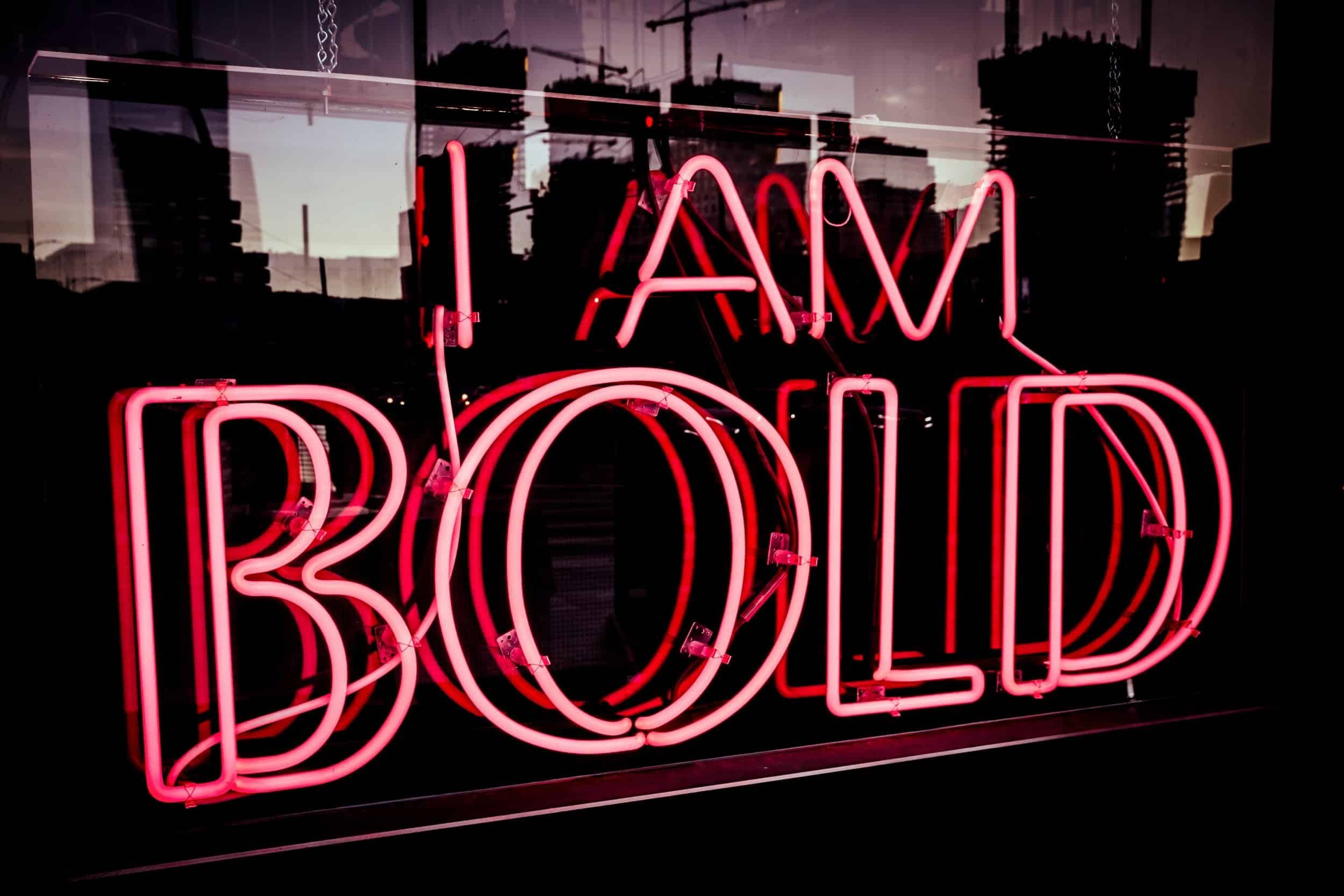 I am bold