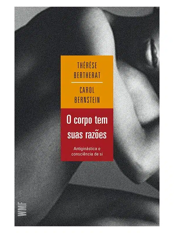 O Corpo tem suas razões - Thérèse Bertherat e Carol Bernstein